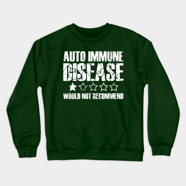 Auto Immune Disease - One Star - Would Not Recommend Crewneck Sweatshirt by INLE Designs